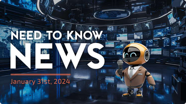 Need to Know News - January 31st, 2024