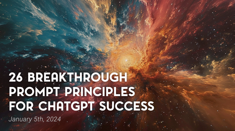 26 Breakthrough Prompt Principles for ChatGPT Success