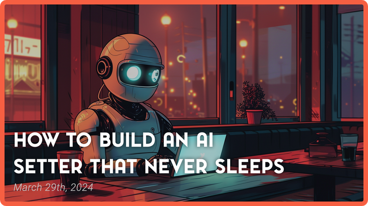 How to Build an AI Setter that Never Sleeps