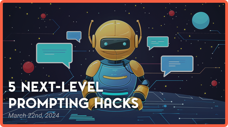 Inside: 5 Next-Level Prompting Hacks