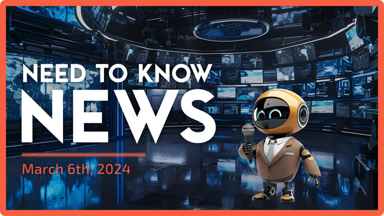 Need to Know News - March 6th, 2024