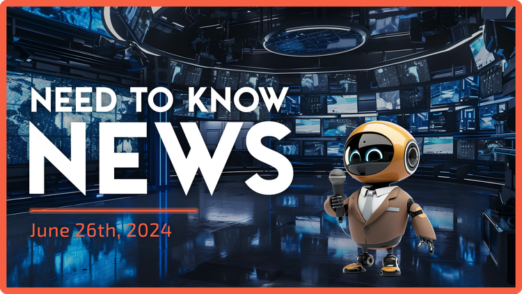 Need to Know News - June 26th, 2024