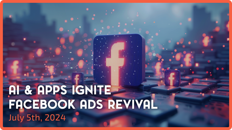 AI & Apps Ignite Facebook Ads Revival