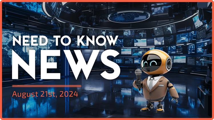 Need to Know News - August 21st, 2024