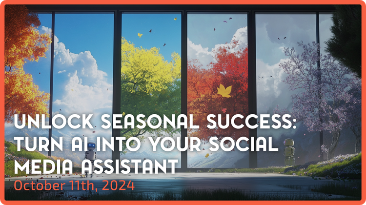 Unlock Seasonal Success: Turn AI into Your Social Media Assistant