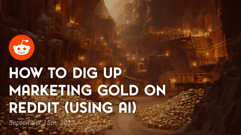 How to Dig Up Marketing Gold on Reddit (Using AI)