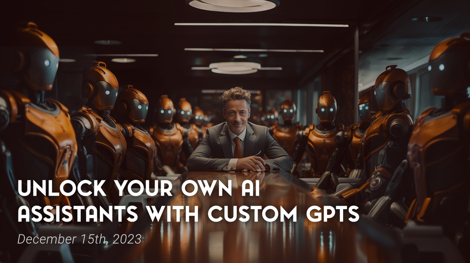 Unlock Your Own AI Assistants With Custom GPTs