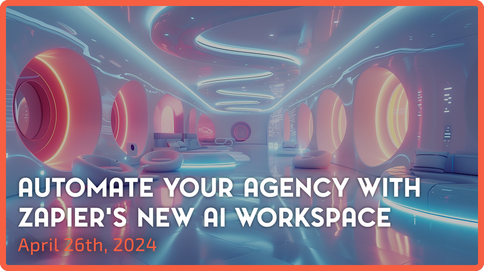 Automate Your Agency With Zapier’s New AI Workspace