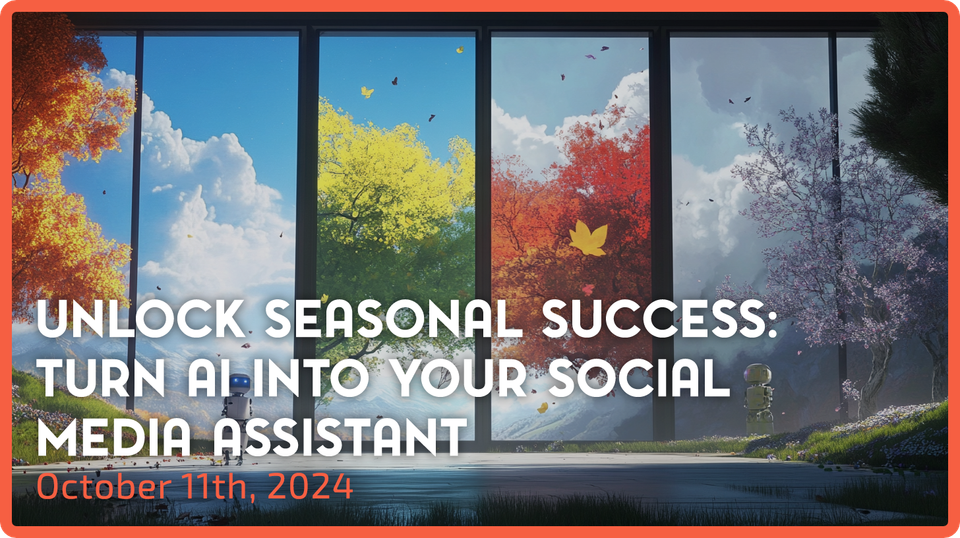 Unlock Seasonal Success: Turn AI into Your Social Media Assistant