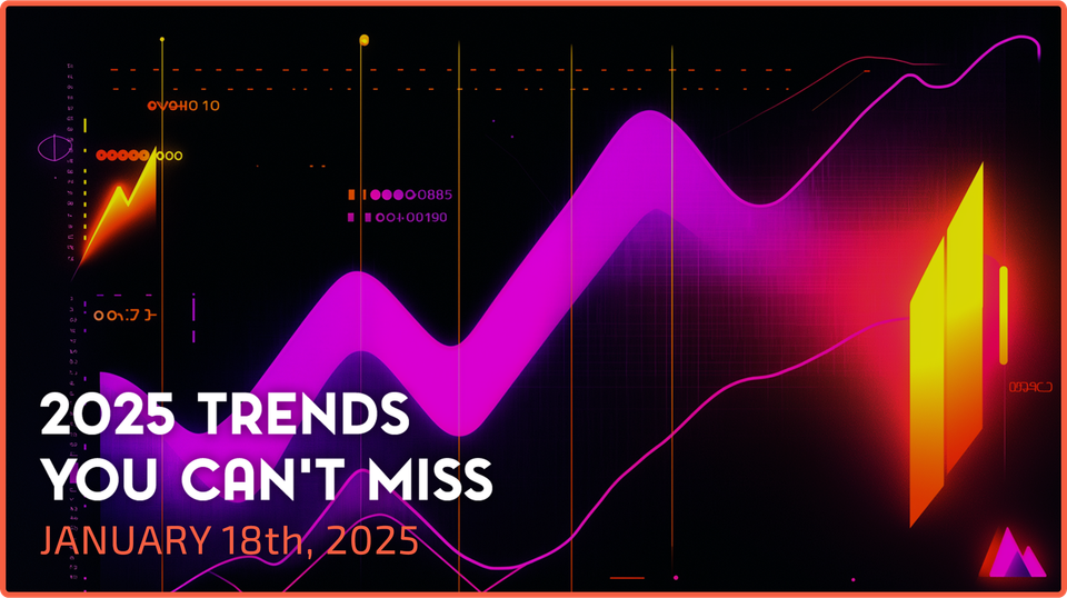 2025 Trends You Can't Miss...